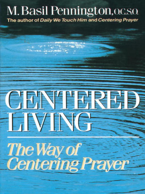 Title details for Centered Living by Basil Pennington - Available